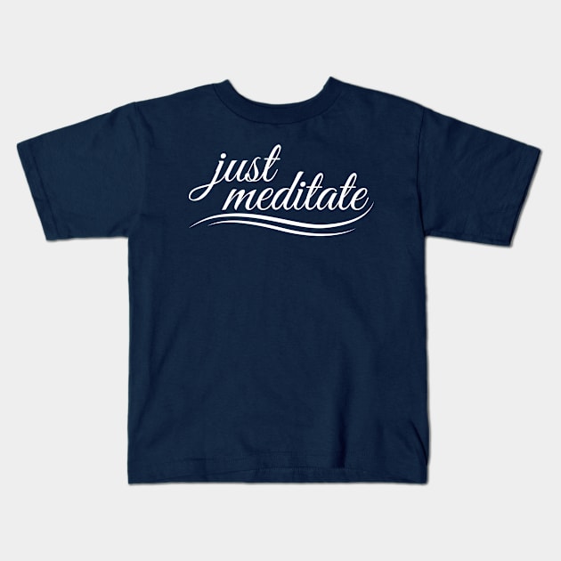 Just Meditate Kids T-Shirt by Elvdant